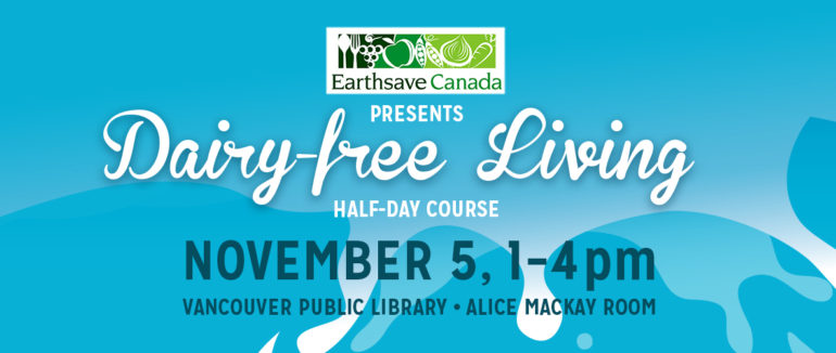 Earthsave Canada hosts 2nd Dairy-Free Living event